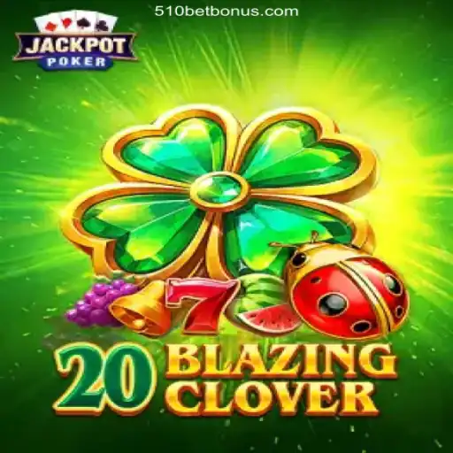 Discover the Thrills of 20BlazingClover: A Top Pick at 510bet Oficial