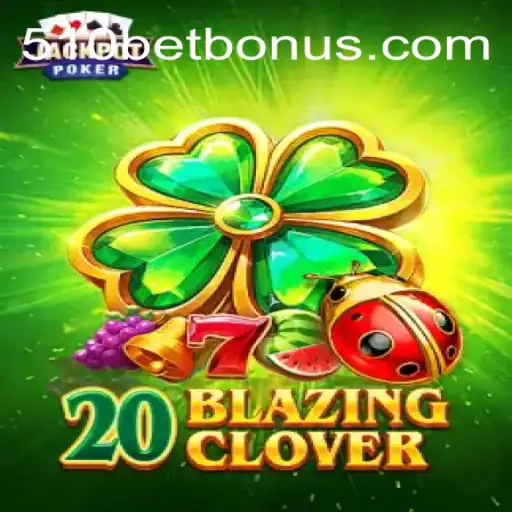 Discover the Thrills of 20BlazingClover: A Top Pick at 510bet Oficial