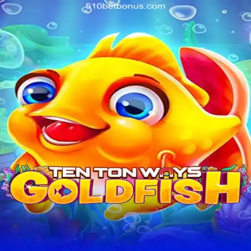 TenTonWaysGoldfish: A Deep Dive into 510bet's Most Exciting Casino Game